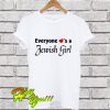 Everyone loves a Jewish girl T Shirt