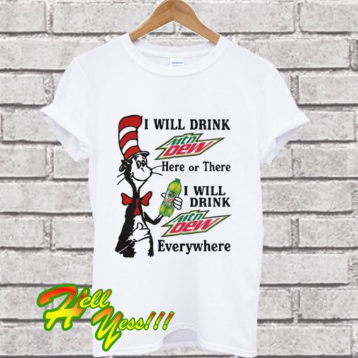 Dr Seuss I will drink Mountain Dew T Shirt