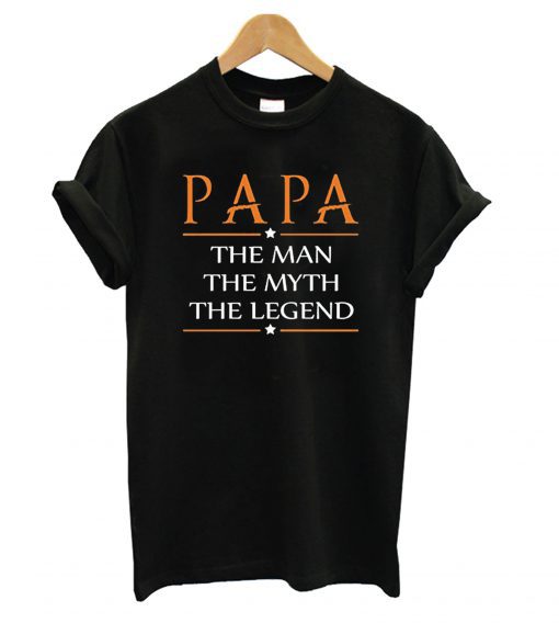 Papa The Man The Myth The Legend T Shirt