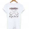 Santa Do You Love Me Christmas T Shirt