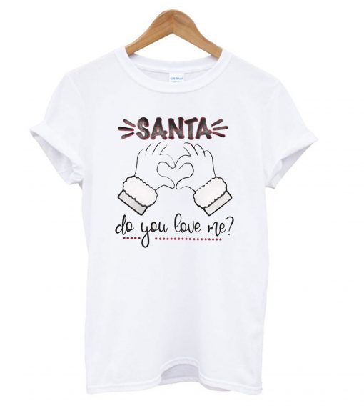 Santa Do You Love Me Christmas T Shirt