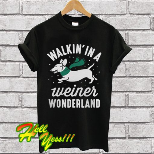 Walkins in a wiener wonderland T Shirt
