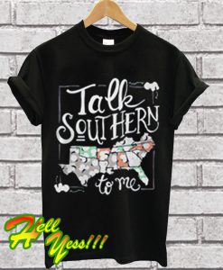 Talk Southern to me T Shirt