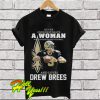 Never underestimate a woman who understands football loves Drew Brees T Shirt