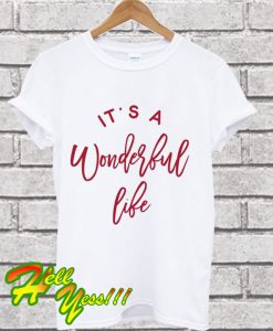 It's A Wonderful Life T Shirt