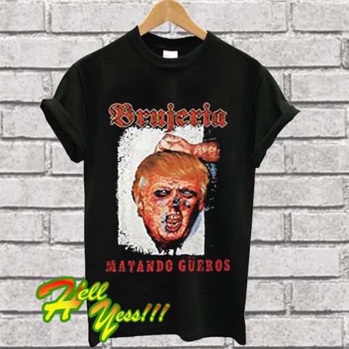 Brujeria Matando Gueros T Shirt