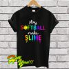 Watercolor play softball make slime T Shirt
