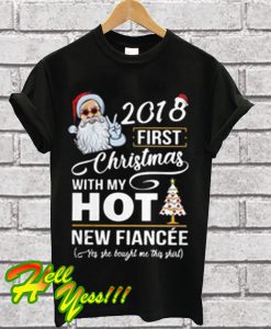 Santa Claus 2018 first Christmas with my hot new fiancee T Shirt