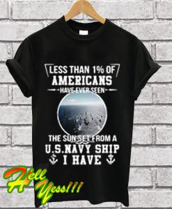 Americans have ever seen the sun set from US Navy Ship T Shirt