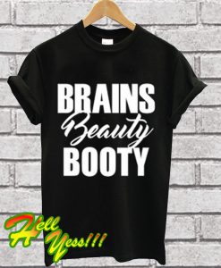 Brains Beauty Booty T Shirt