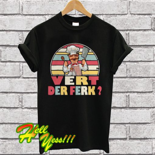 Vert Der Ferk Chef Knife T Shirt