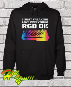 I Just Freaking Love Everything RGB OK Gamer Hoodie