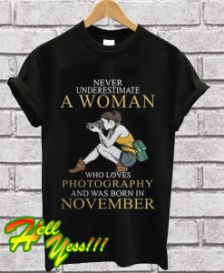 Never underestimate a woman who loves photography and was born T Shirt