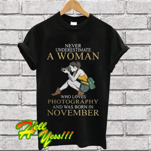 Never underestimate a woman who loves photography and was born T Shirt