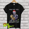 Thanos Half of you are on my naughty list T Shirt