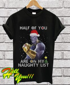 Thanos Half of you are on my naughty list T Shirt