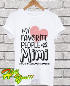 My Favorite People Call Me T Shirt