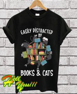 Easily Distracted By Books And Cats T Shirt