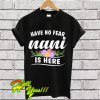 Have No Fear Nani Is Here T Shirt