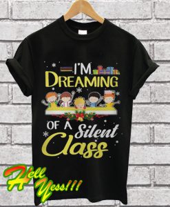 I’m Dreaming Of A Silent Class Christmas T Shirt