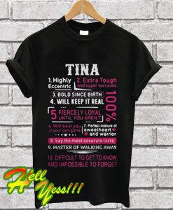 Tina Highly eccentric Extra tough and super sarcastic T Shirt