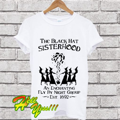 The black hat sisterhood an enchanting fly by night T Shirt