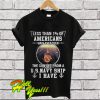 Less than 1% of Americans have ever seen the sun set T Shirt