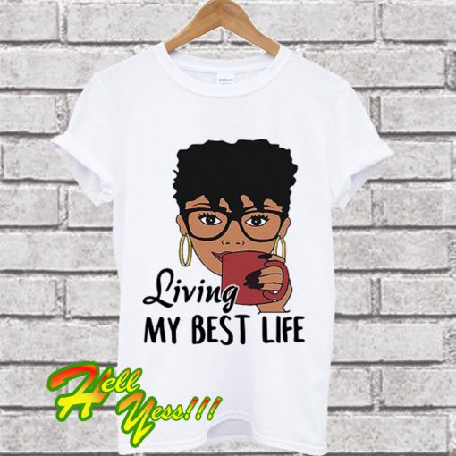 Black Queen living my best life T Shirt