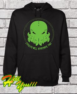 Cthulhu Will Remember That Hoodie