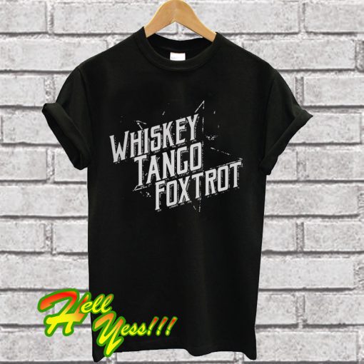 Whiskey tango foxtrot T Shirt