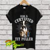 Dairy Cows I am a certified tit puller T Shirt