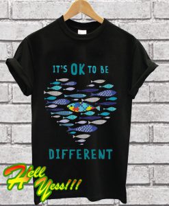 Autism Awareness fish It’s ok to be Different T Shirt