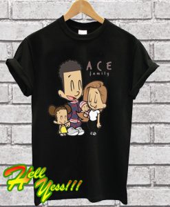 The Ace Family T Shirt