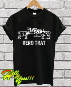 Herd That T Shirt