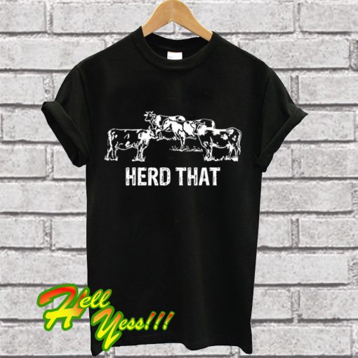 Herd That T Shirt