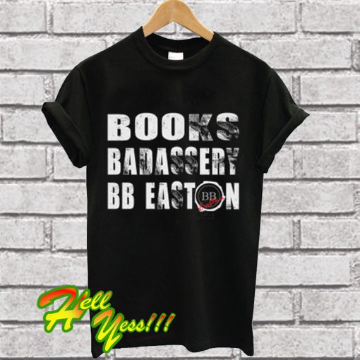 Books Badassery Bb Easton T Shirt