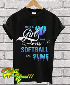 Just a girls who loves softball and slime T Shirt