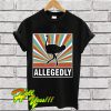 Allegedly ostrich T Shirt