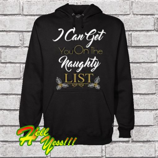 I Can Get You On The Naughty List Hoodie