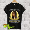 January girl know more than she says you realize T Shirt