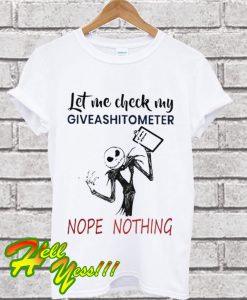 Jack Skellington Let Me Check My Giveashitometer T Shirt