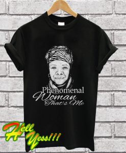 Phenomenal Woman that's me T Shirt