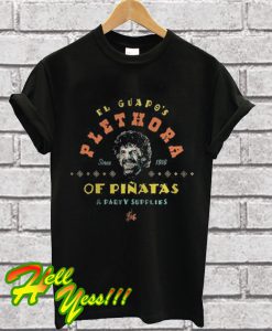 El Guapo's Plethora Since 1916 Of Pinatas & Party Supplies T Shirt