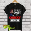 I'm Not Short I'm Chucky Size T Shirt
