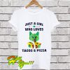Just a Girl Who Loves Tacos and Pizza T Shirt