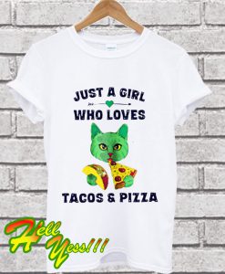 Just a Girl Who Loves Tacos and Pizza T Shirt