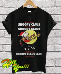 Here comes Snoopy Claus right down Snoopy Claus lane T Shirt