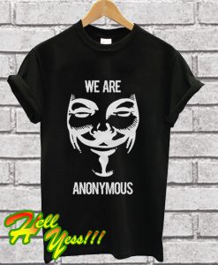 We Are Anonymous T Shirt