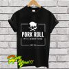 Pork Roll T Shirt