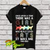 Once Upon A Time There Was A Girl Who Really Loved Cats It Was Me T Shirt